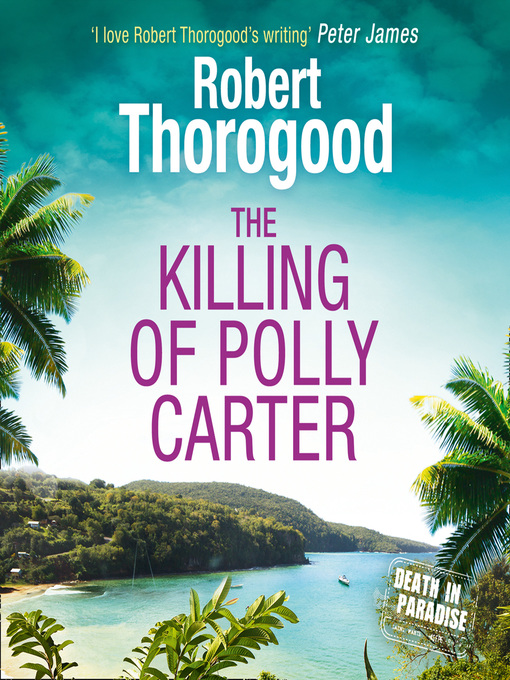 Title details for The Killing of Polly Carter by Robert Thorogood - Available